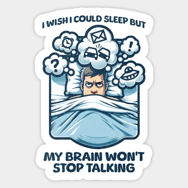 I Wish I Could Sleep But My Brain Won't Stop Talking Sticker by Quirk Print Studios 